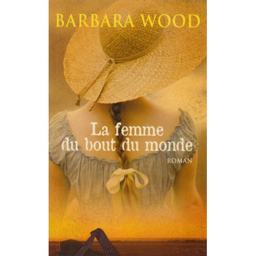La femme du bout du monde Barbara Wood